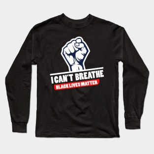 I Can't Breathe Black Lives Matter Long Sleeve T-Shirt